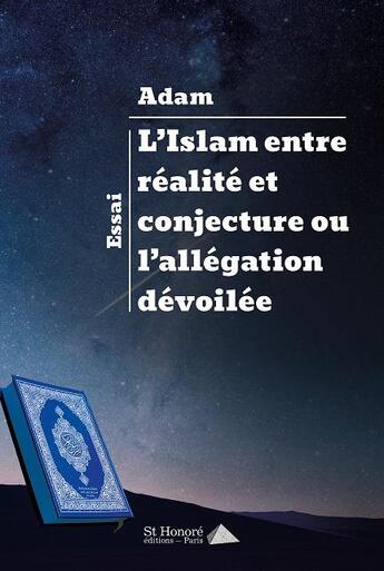 Couverture du livre « L islam entre realite et conjecture ou l allegation devoilee » de A'Dam aux éditions Saint Honore Editions