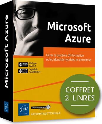 Couverture du livre « Microsoft Azure ; coffret de 2 livres : gérez le Système d'Information et les identités hybrides en entreprise » de Philippe Paiola et Seyfallah Tagrerout aux éditions Eni