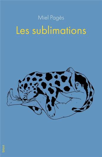 Couverture du livre « Les Sublimations » de Miel Pages aux éditions Blast