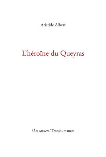 Couverture du livre « L'héroïne du Queyras (2e édition) » de Albert Aristide aux éditions Transhumances