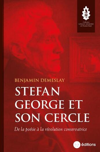 Couverture du livre « Stefan George et son cercle : de la poésie à la révolution conservatrice » de Benjamin Demeslay aux éditions La Nouvelle Librairie