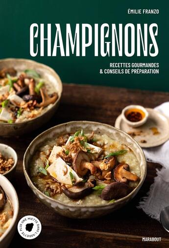 Couverture du livre « Champignons : Recettes gourmandes & conseils de préparation » de Emilie Franzo aux éditions Marabout