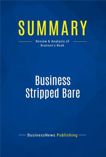 Couverture du livre « Summary : business stripped bare (review and analysis of Branson's book) » de  aux éditions Business Book Summaries