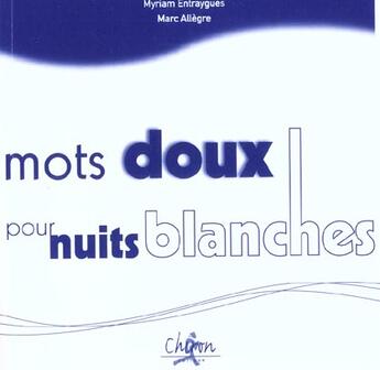 Couverture du livre « Mots doux pour nuits blanches » de Myriam Entraygues et Marc Allegre aux éditions Chiron