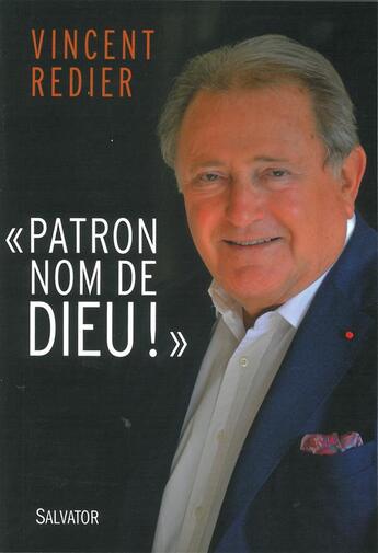 Couverture du livre « Patron ; nom de Dieu » de Vincent Redier aux éditions Salvator