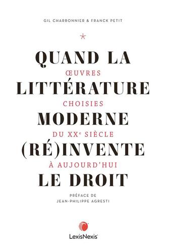 Couverture du livre « Quand la littérature moderne et (ré)invente le droit : oeuvres choisies du XXe siècle à aujourd'hui » de Franck Petit et Gil Charbonnier aux éditions Lexisnexis