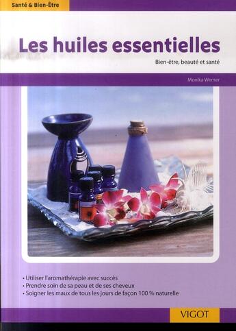 Couverture du livre « Les huiles essentielles » de Monika Werner aux éditions Vigot