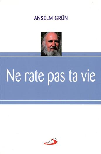 Couverture du livre « Ne rate pas ta vie » de Anselm Grun aux éditions Mediaspaul