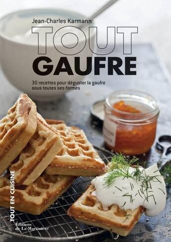 Couverture du livre « Tout gaufre ; 30 recettes pour déguster la gaufre sous toutes ses formes » de Jean-Charles Karmann aux éditions La Martiniere