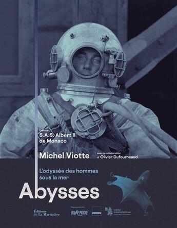 Couverture du livre « Abysses : l'odyssée des hommes sous la mer » de Michel Viotte et Olivier Dufourneaud aux éditions La Martiniere