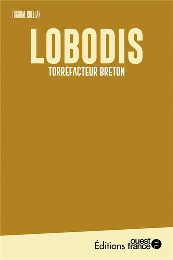 Couverture du livre « Lobodis : torréfacteur breton » de Tugdual Ruellan aux éditions Ouest France