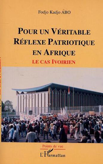 Couverture du livre « Pour un véritable réflexe patriotique en Afrique ; le cas ivoirien » de Fodjo Kadjo Abo aux éditions L'harmattan