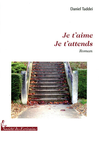 Couverture du livre « Je t'aime, je t'attends » de Taddei aux éditions Societe Des Ecrivains