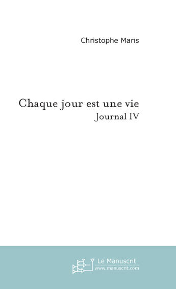 Couverture du livre « Chaque jour est une vie » de Christophe Maris aux éditions Le Manuscrit