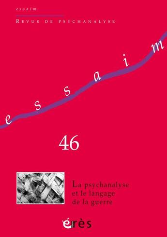 Couverture du livre « Essaim 46 - la psychanalyse et le langage de la guerre » de  aux éditions Eres