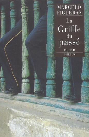 Couverture du livre « La griffe du passe » de Marcelo Figueras aux éditions Phebus