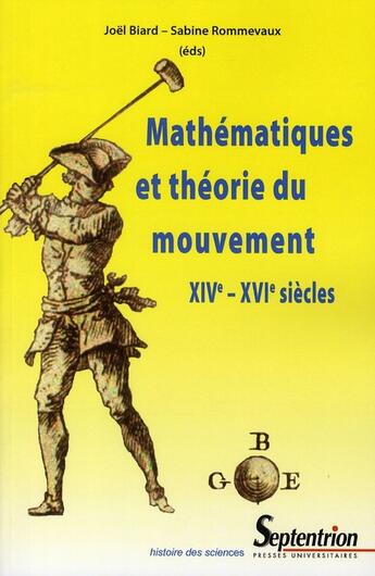 Couverture du livre « Mathématiques et théorie du mouvement XIV- XVI siècles » de Biard et Rommevaux aux éditions Pu Du Septentrion