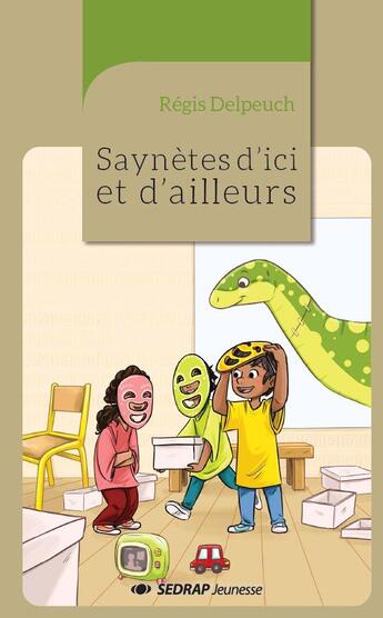 Couverture du livre « SAYNETES D'ICI ET D'AILLEURS - LE ROMAN » de Delpeuch Regis aux éditions Sedrap