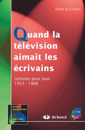 Couverture du livre « Quand la télévision aimait les écrivains » de Sophie De Closets aux éditions De Boeck Superieur