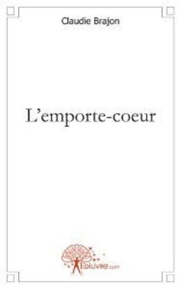 Couverture du livre « L'emporte-coeur » de Claudie Brajon aux éditions Edilivre