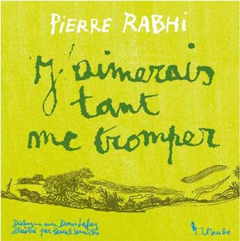 Couverture du livre « J'aimerais tant me tromper » de Pierre Rabhi aux éditions Editions De L'aube