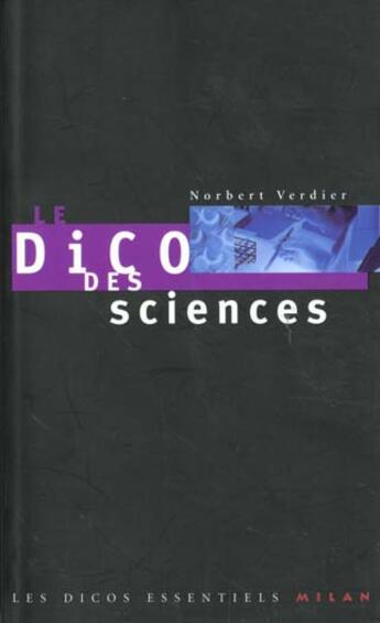 Couverture du livre « Le Dico Des Sciences » de Norbert Verdier aux éditions Milan