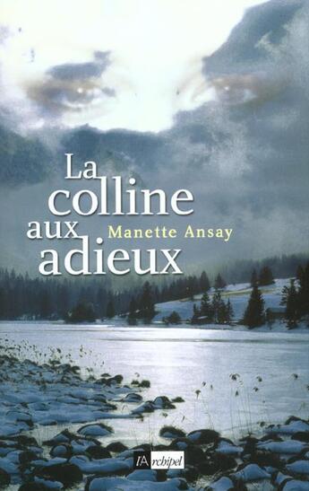 Couverture du livre « La Colline Aux Adieux » de Manette Ansay aux éditions Archipel