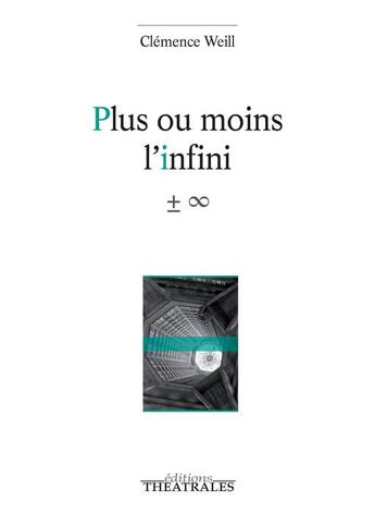 Couverture du livre « Plus ou moins l'infini » de Clemence Weill aux éditions Theatrales