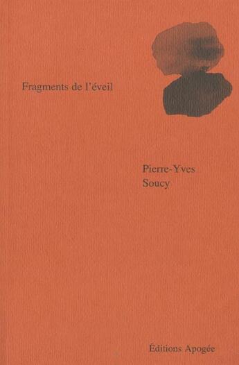 Couverture du livre « Fragments de l'eveil » de Pierre-Yves Soucy aux éditions Apogee