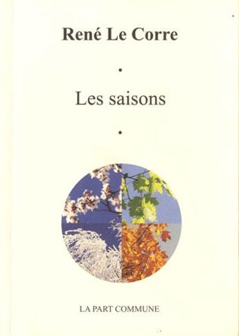 Couverture du livre « Les saisons » de Rene Le Corre aux éditions La Part Commune