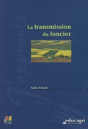 Couverture du livre « La transmission du foncier » de Alain Achard aux éditions Educagri