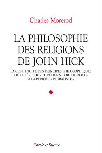 Couverture du livre « Philosophie des religions de john hick » de Morerod Charles aux éditions Parole Et Silence