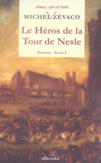 Couverture du livre « Le héros de la tour de nesle t.1 ; buridan » de Michel Zevaco aux éditions Alteredit