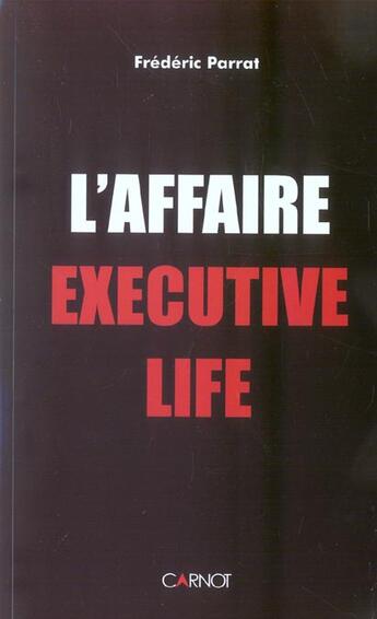 Couverture du livre « L'Affaire Executive Life » de Parrat Frederic aux éditions Carnot