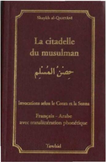 Couverture du livre « La citadelle du musulman (7e édition) » de Shaykh Al-Qahtani aux éditions Tawhid