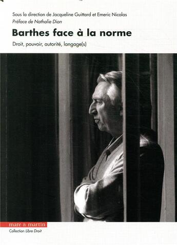 Couverture du livre « Barthes face à la norme ; droit pouvoir, authorité et langage » de Emeric Nicolas aux éditions Mare & Martin