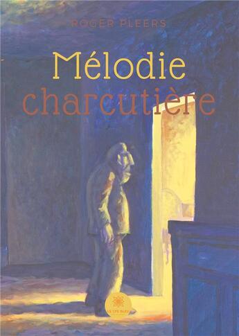 Couverture du livre « Mélodie charcutière » de Roger Pleers aux éditions Le Lys Bleu