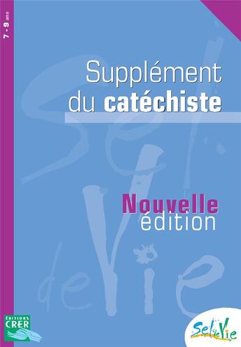 Couverture du livre « Sel de vie - 7/9 ans - supplement catechiste » de Service De Catechese aux éditions Crer-bayard