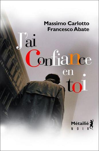 Couverture du livre « J'ai confiance en toi » de Massimo Carlotto aux éditions Metailie