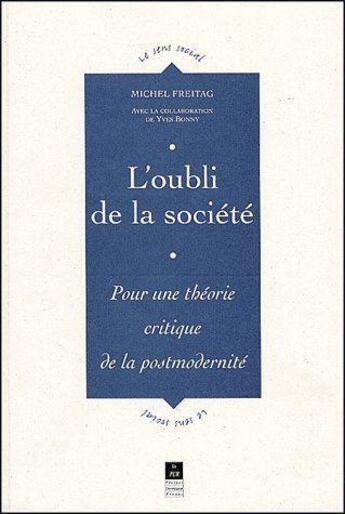 Couverture du livre « L' Oubli de la société : Pour une théorie critique de la postmodernité » de Michel Freitag aux éditions Pu De Rennes