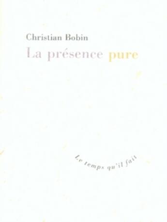 Couverture du livre « La présence pure » de Christian Bobin aux éditions Le Temps Qu'il Fait