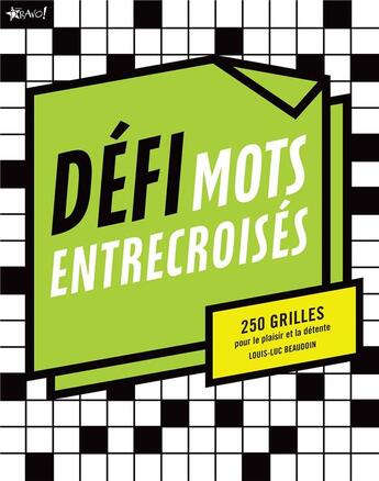 Couverture du livre « Défi ; mots entrecroisés ; 250 grilles pour le plaisir et la détente » de Louis-Luc Beaudoin aux éditions Bravo