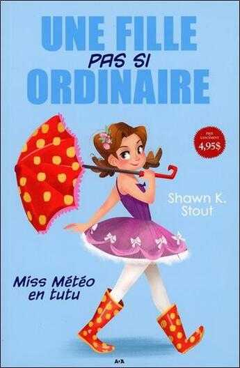 Couverture du livre « Une fille pas si ordinaire t.1 ; miss météo en tutu » de Shawn K. Stout aux éditions Ada