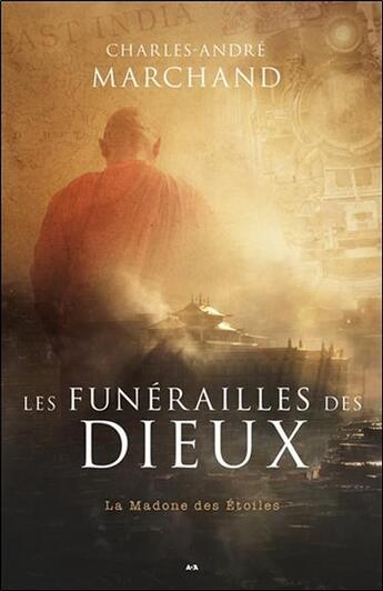 Couverture du livre « Les funérailles des dieux t.2 ; la madone des étoiles » de Charles-Andre Marchand aux éditions Ada