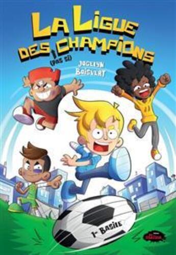 Couverture du livre « La ligue des pas si champions Tome 1 : Basile » de Jocelyn Boisvert aux éditions Les Malins