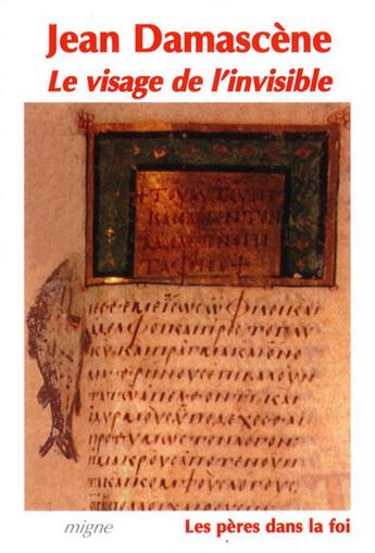 Couverture du livre « Le visage de l'invisible jean damascene traduit du grec par anne-lise darras-worms preface theologiq » de Jean Damascene Saint aux éditions Jacques-paul Migne