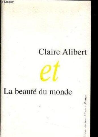 Couverture du livre « Claire Alibert et la beauté du monde » de Therese Albert-Rebe aux éditions Le Bon Albert