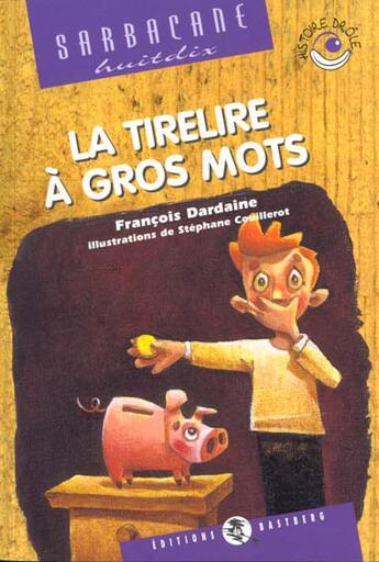 Couverture du livre « La tirelire à gros mots » de Dardaine et Couillerot aux éditions Bastberg