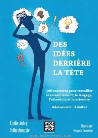 Couverture du livre « Des idées derrière la tête : 166 exercices pour travailler le raisonnement, le langage, l'attention » de Emilie Aubry aux éditions Mot A Mot Editions