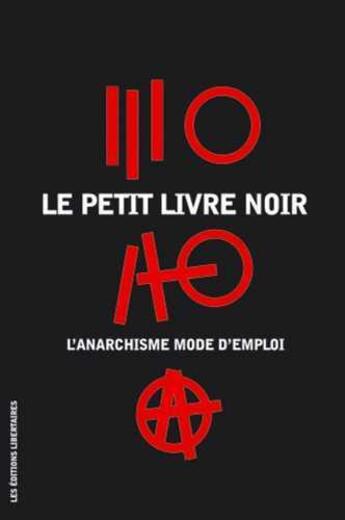 Couverture du livre « Le petit livre noir ; l'anarchisme mode d'emploi » de  aux éditions Editions Libertaires